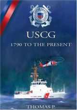 9781932762150-1932762159-The United States Coast Guard: 1790 to the Present