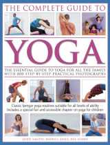 9781780192277-1780192274-The Complete Guide To Yoga: The essential guide to yoga for all the family with 800 step-by-step practical photographs