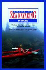 9780762707461-0762707461-Guide to Sea Kayaking in Maine: The Best Day Trips and Tours from Casco Bay to Machias