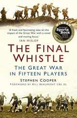 9780752499000-0752499009-The Final Whistle: The Great War in Fifteen Players
