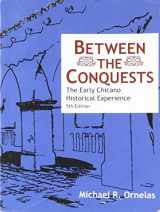 9781467532341-1467532347-Between the Conquests The Early Chicano Historical Experience