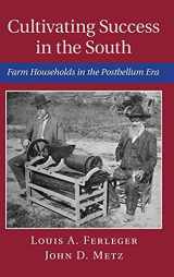 9781107054110-1107054117-Cultivating Success in the South: Farm Households in the Postbellum Era (Cambridge Studies on the American South)