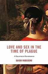 9780674257825-0674257820-Love and Sex in the Time of Plague: A Decameron Renaissance (I Tatti Studies in Italian Renaissance History)