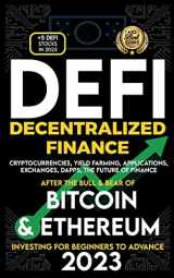 9781915002617-1915002613-Decentralized Finance 2023 (DeFi) Investing For Beginners to Advance, Cryptocurrencies, Yield Farming, Applications, Exchanges, Dapps, After The Bull & Bear of Bitcoin & Ethereum The Future of Finance