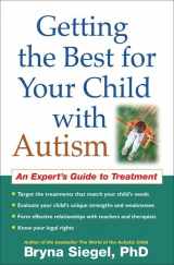 9781593853174-1593853173-Getting the Best for Your Child with Autism: An Expert's Guide to Treatment