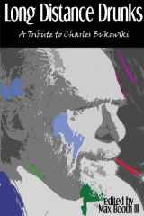 9780986059445-0986059447-Long Distance Drunks: A Tribute to Charles Bukowski