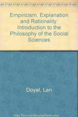 9780710096463-0710096461-Empiricism, Explanation, and Rationality: An Introduction to the Philosophy of the Social Sciences