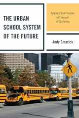 9781607094760-1607094762-The Urban School System of the Future: Applying the Principles and Lessons of Chartering (New Frontiers in Education)