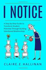 9781726383233-1726383237-I Notice: A Step-by-Step Guide to Transform Student Potential Through Building In