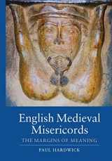 9781843838272-1843838273-English Medieval Misericords: The Margins of Meaning (Boydell Studies in Medieval Art and Architecture, 2)