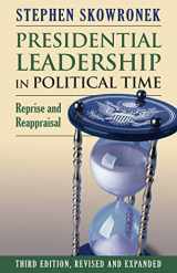 9780700629435-0700629432-Presidential Leadership in Political Time: Reprise and Reappraisal