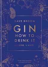 9781784726638-178472663X-Gin: How to Drink it: 125 Gins, 4 Ways