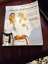 9781931229456-1931229457-Gracie Submission Essentials: Grandmaster and Master Secrets of Finishing a Fight (1) (Brazilian Jiu-Jitsu series)