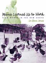 9780807827161-0807827169-Mama Learned Us to Work: Farm Women in the New South (Studies in Rural Culture)