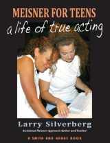9781575256160-1575256169-Meisner For Teens: A Life of True Acting