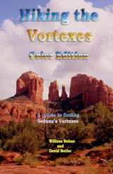 9781456508340-1456508342-Hiking the Vortexes Color Edition: An easy-to-use guide for finding and understanding Sedona's vortexes