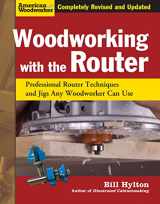 9781565234390-1565234391-Woodworking with the Router, Revised and Updated: Professional Router Techniques and Jigs Any Woodworker Can Use (Fox Chapel Publishing) Comprehensive, Beginner-Friendly Guide (American Woodworker)