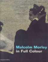 9781853322174-1853322172-Malcolm Morley: In Full Color