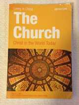 9781599820606-1599820609-The Church: Christ in the World Today, student book (Living in Christ)