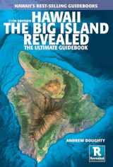 9781949678147-1949678148-Hawaii the Big Island Revealed: The Ultimate Guidebook