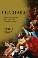 9780375424526-0375424520-Charisma: The Gift of Grace, and How It Has Been Taken Away from Us