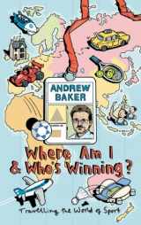 9780224072731-0224072730-Where Am I and Who's Winning?: Travelling the World of Sport