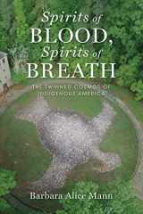 9780199997190-0199997195-Spirits of Blood, Spirits of Breath: The Twinned Cosmos of Indigenous America