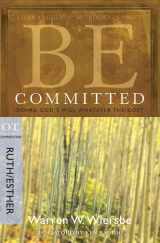 9781434768483-1434768481-Be Committed (Ruth & Esther): Doing God's Will Whatever the Cost (The BE Series Commentary)