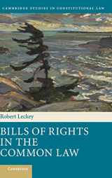 9781107038530-1107038537-Bills of Rights in the Common Law (Cambridge Studies in Constitutional Law, Series Number 13)
