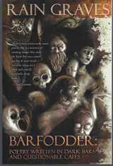 9781587672002-1587672006-Barfodder: Poetry Written in Dark Bars and Questionable Cafes