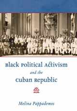 9780807834909-0807834904-Black Political Activism and the Cuban Republic (Envisioning Cuba)