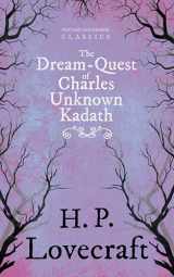 9781447468783-1447468783-The Dream-Quest of Unknown Kadath (Fantasy and Horror Classics): With a Dedication by George Henry Weiss