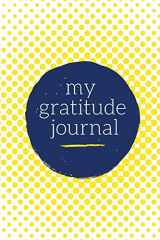 9781976449260-197644926X-My Gratitude Journal: Choosing Gratitude Daily, Sunshine Yellow Dots (Gratitude Gifts)