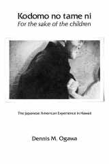 9780824807306-0824807308-Kodomo No Tame Ni―For the Sake of the Children: The Japanese American Experience in Hawaii
