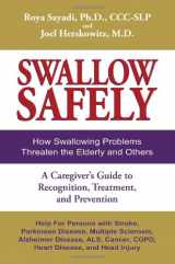 9780981960128-098196012X-Swallow Safely: How Swallowing Problems Threaten the Elderly and Others. A Caregiver's Guide to Recognition, Treatment, and Prevention
