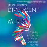 9781094117317-1094117315-Divergent Mind: Thriving in a World That Wasn't Designed For You