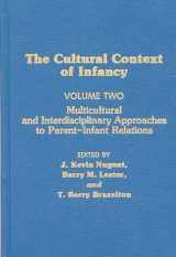9780893916275-0893916277-Cultural Context of Infancy: Volume 2: Multicultural and Interdisciplinary Approaches to Parent-Infant Relations (Cultural Context of Infancy)
