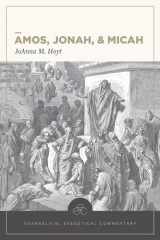 9781683592464-1683592468-Amos, Jonah, & Micah: Evangelical Exegetical Commentary (EEC)
