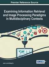 9781522518846-1522518843-Examining Information Retrieval and Image Processing Paradigms in Multidisciplinary Contexts (Advances in Information Quality and Management)