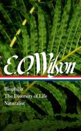 9781598536799-1598536796-E. O. Wilson: Biophilia, The Diversity of Life, Naturalist (LOA #340) (Library of America)