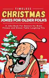 9781649920492-1649920490-Timeless Christmas Jokes For Older Folks: A Joke Book For Seniors for Brain Fitness and Dinner Table Laughing Fits