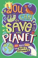 9781780556604-1780556608-You Can Save The Planet: 101 Ways You Can Make a Difference