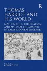 9780754669609-0754669602-Thomas Harriot and His World: Mathematics, Exploration, and Natural Philosophy in Early Modern England
