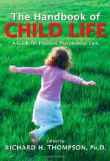 9780398078317-0398078319-The Handbook of Child Life: A Guide for Pediatric Psychosocial Care