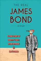 9780764359026-0764359029-The Real James Bond: A True Story of Identity Theft, Avian Intrigue, and Ian Fleming