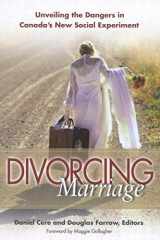 9780773528956-0773528954-Divorcing Marriage: Unveiling the Dangers in Canada's New Social Experiment