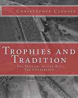 9781477661703-1477661700-Trophies and Tradition: The History of the Big Ten Conference