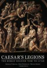 9781841760445-1841760447-Caesar's Legions: The Roman Soldier 753 BC to 117 AD