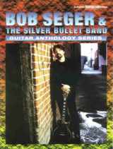9780769216799-076921679X-Bob Seger & The Silver Bullet Band -- Guitar Anthology: Authentic Guitar TAB (Guitar Anthology Series)