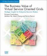 9781934053102-1934053104-The Business Value of Virtual Service-Oriented Grids (Strategic Insights for Enterprise Decision Makers) (IT Best Practices Series)